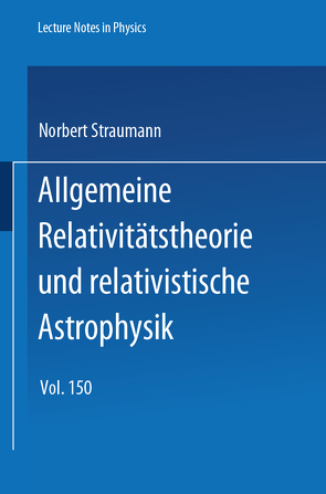 Allgemeine Relativitätstheorie und relativistische Astrophysik von Straumann,  Norbert