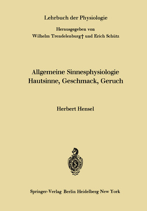 Allgemeine Sinnesphysiologie Hautsinne, Geschmack, Geruch von Hensel,  Herbert, Schütz,  Erich, Trendelenburg,  Wilhelm