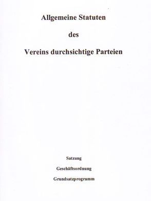 Allgemeine Statuten des Vereins durchsichtige Parteien: Satzung – Geschäftsordnung – Grundsatzprogramm von Marxen,  Bernhard