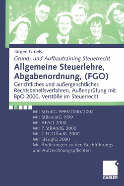 Allgemeine Steuerlehre, Abgabenordnung, (FGO) von Groels,  Jürgen