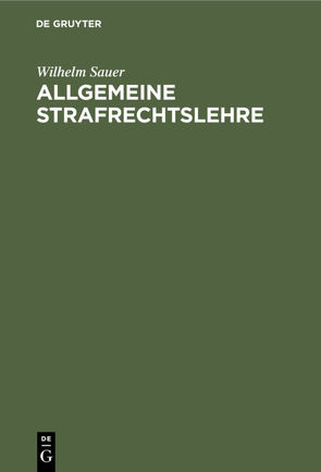 Allgemeine Strafrechtslehre von Sauer,  Wilhelm