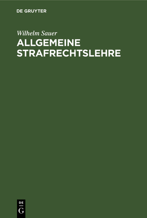 Allgemeine Strafrechtslehre von Sauer,  Wilhelm