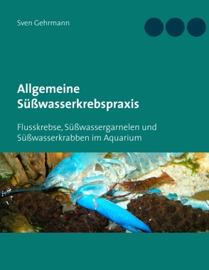 Allgemeine Süßwasserkrebspraxis von Gehrmann,  Sven