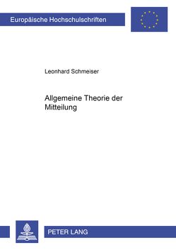 Allgemeine Theorie der Mitteilung von Schmeiser,  Leonhard