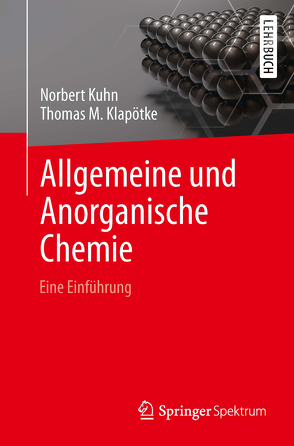Allgemeine und Anorganische Chemie von Klapötke,  Thomas M., Kuhn,  Norbert
