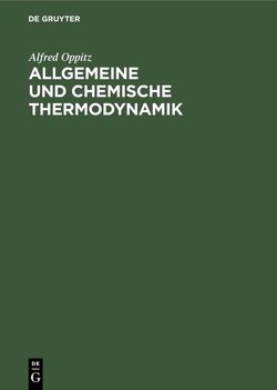 Allgemeine und chemische Thermodynamik von Oppitz,  Alfred