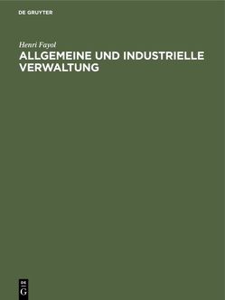 Allgemeine und industrielle Verwaltung von Fayol,  Henri, Reineke,  Karl