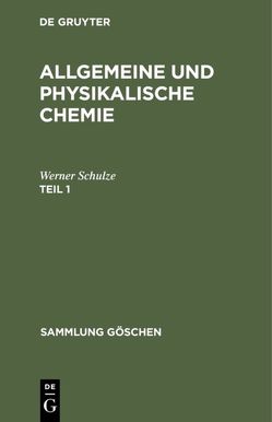 Allgemeine und physikalische Chemie / Allgemeine und physikalische Chemie. Teil 1 von Schulze,  Werner