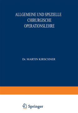 Allgemeine und Spezielle Chirurgische Operationslehre von Kirschner,  Martin, Kleinschmidt,  O., Lautenschläger,  A.