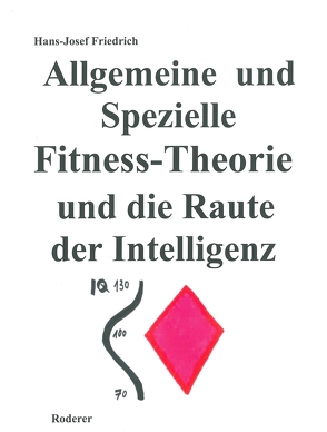 Allgemeine und Spezielle Fitness-Theorie und die Raute der Intelligenz von Hans-Josef,  Friedrich