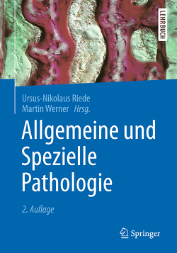 Allgemeine und Spezielle Pathologie von Riede,  Ursus-Nikolaus, Werner,  Martin