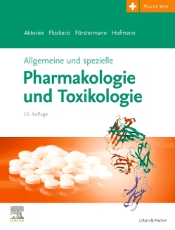 Allgemeine und spezielle Pharmakologie und Toxikologie von Aktories,  Klaus, Flockerzi,  Veit, Förstermann,  Ulrich, Hofmann,  Franz Bernhard