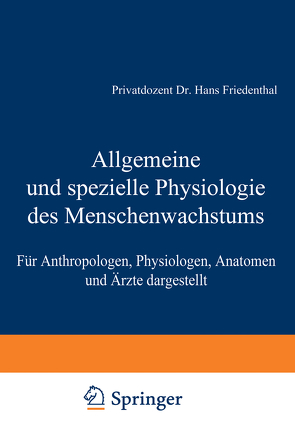 Allgemeine und spezielle Physiologie des Menschenwachstums von Friedenthal,  Hans