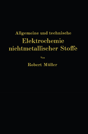 Allgemeine und technische Elektrochemie nichtmetallischer Stoffe von Müller,  Robert