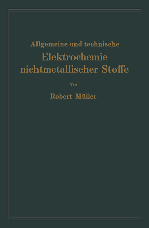 Allgemeine und technische Elektrochemie nichtmetallischer Stoffe von Müller,  Robert