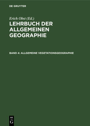 Lehrbuch der Allgemeinen Geographie / Allgemeine Vegetationsgeographie von Obst,  Erich, Schmithüsen,  Josef