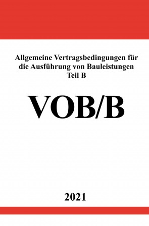 Allgemeine Vertragsbedingungen für die Ausführung von Bauleistungen Teil B (VOB/B Ausgabe 2016) von Studier,  Ronny