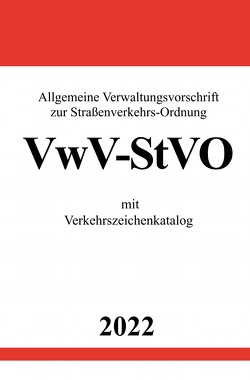 Allgemeine Verwaltungsvorschrift zur Straßenverkehrs-Ordnung VwV-StVO 2022 von Studier,  Ronny