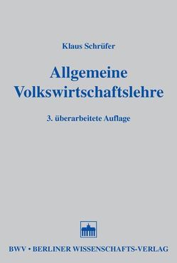 Allgemeine Volkswirtschaftslehre von Schrüfer,  Klaus