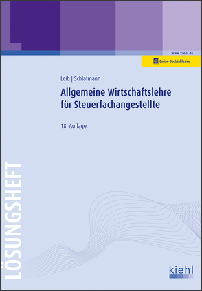 Allgemeine Wirtschaftslehre für Steuerfachangestellte – Lösungsheft von Leib,  Wolfgang, Schlafmann,  Lutz