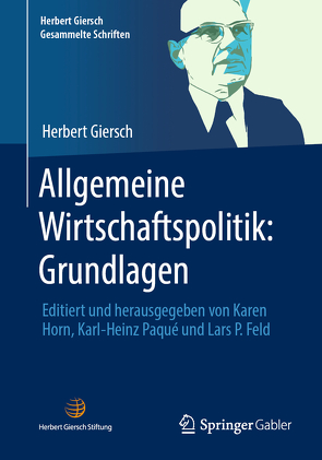 Allgemeine Wirtschaftspolitik: Grundlagen von Feld,  Lars P, Giersch,  Herbert, Horn,  Karen, Paqué,  Karl-Heinz