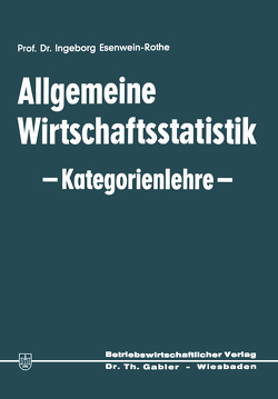 Allgemeine Wirtschaftsstatistik — Kategorienlehre — von Esenwein-Rothe,  Ingeborg