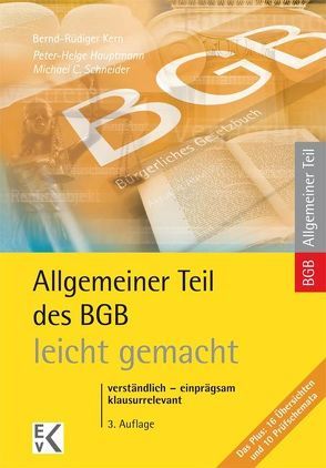 Allgemeiner Teil des BGB – leicht gemacht von Hauptmann,  Peter-Helge, Kern,  Bernd-Rüdiger, Schneider,  Michael C.