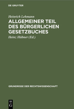 Allgemeiner Teil des Bürgerlichen Gesetzbuches von Hübner,  Heinz, Lehmann,  Heinrich