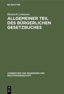 Allgemeiner Teil des Bürgerlichen Gesetzbuches von Lehmann,  Heinrich