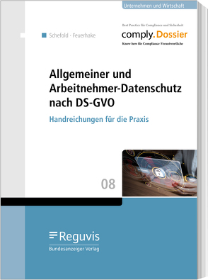 Allgemeiner und Arbeitnehmer-Datenschutz nach DS-GVO von Feuerhake,  Jan, Schefold,  Christian