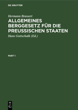 Allgemeines Berggesetz für die preussischen Staaten von Brassert,  Hermann, Gottschalk,  Hans