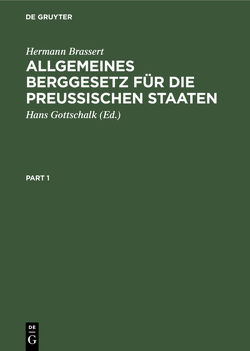 Allgemeines Berggesetz für die preussischen Staaten von Brassert,  Hermann, Gottschalk,  Hans