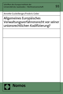Allgemeines Europäisches Verwaltungsverfahrensrecht vor seiner unionsrechtlichen Kodifizierung? von Geber,  Frederic, Guckelberger,  Annette