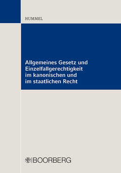 Allgemeines Gesetz und Einzelfallgerechtigkeit im kanonischen und im staatlichen Recht von Hummel,  Lars