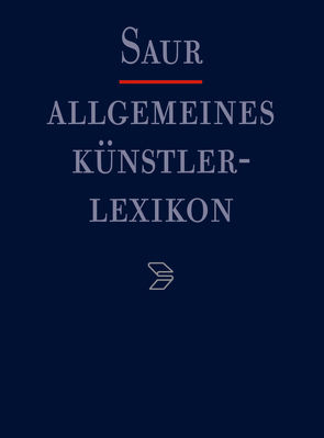 Allgemeines Künstlerlexikon (AKL) / Eimer – Engehser von Beyer,  Andreas, Meißner,  Günter, Savoy,  Bénédicte, Tegethoff,  Wolf