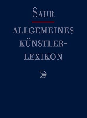 Allgemeines Künstlerlexikon (AKL) / Alvarez – Angelin von Beyer,  Andreas, Meißner,  Günter, Savoy,  Bénédicte, Tegethoff,  Wolf