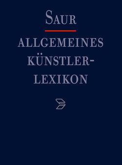 Allgemeines Künstlerlexikon (AKL) / Clow – Contel von Beyer,  Andreas, Meißner,  Günter, Savoy,  Bénédicte, Tegethoff,  Wolf