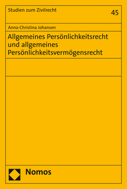 Allgemeines Persönlichkeitsrecht und allgemeines Persönlichkeitsvermögensrecht von Johansen,  Anna-Christina
