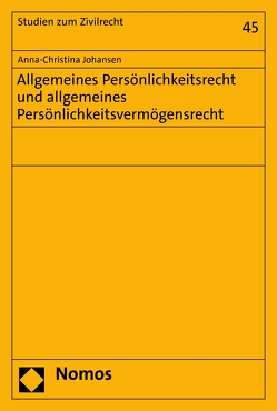 Allgemeines Persönlichkeitsrecht und allgemeines Persönlichkeitsvermögensrecht von Johansen,  Anna-Christina