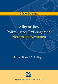 Allgemeines Polizei- und Ordnungsrecht Nordrhein-Westfalen von Haurand,  Günter