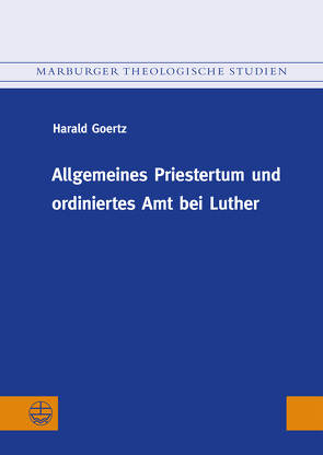 Allgemeines Priestertum und ordiniertes Amt bei Luther von Goertz,  Harald