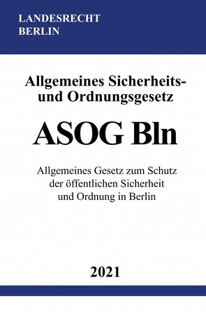 Allgemeines Sicherheits- und Ordnungsgesetz (ASOG Bln) von Studier,  Ronny