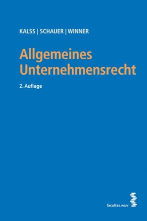 Allgemeines Unternehmensrecht von Kalss,  Susanne, Schauer,  Martin, Winner,  Martin