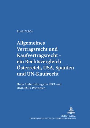 Allgemeines Vertragsrecht und Kaufvertragsrecht – ein Rechtsvergleich Österreich, USA, Spanien und UN-Kaufrecht von Schön,  Erwin