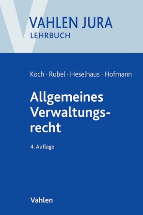 Allgemeines Verwaltungsrecht von Heselhaus,  Sebastian, Hofmann,  Ekkehard, Koch,  Hans-Joachim, Rubel,  Rüdiger
