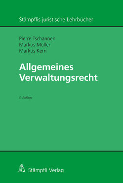 Allgemeines Verwaltungsrecht von Kern,  Markus, Mueller,  Markus, Tschannen,  Pierre