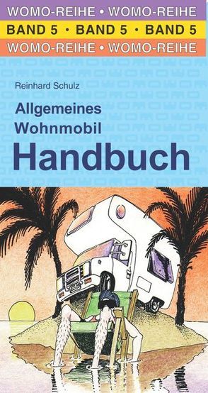 Allgemeines Wohnmobil Handbuch von Schulz,  Reinhard