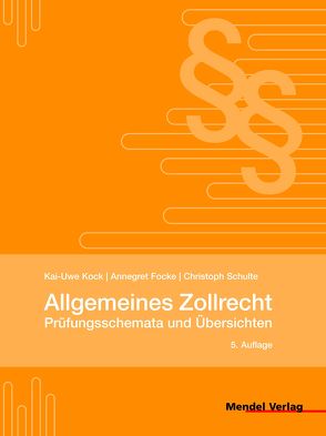 Allgemeines Zollrecht von Focke,  Annegret, Kock,  Kai-Uwe, Schulte,  Christoph