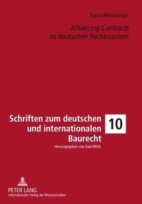 «Alliancing Contracts» im deutschen Rechtssystem von Weinberger,  Franz