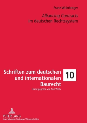 «Alliancing Contracts» im deutschen Rechtssystem von Weinberger,  Franz